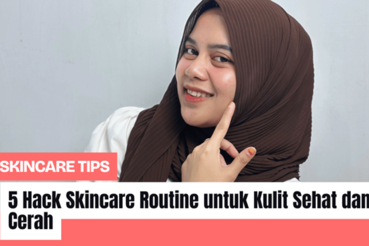 5 Hack Pintar untuk Kulit Glowing dengan Produk JÈSTHAM