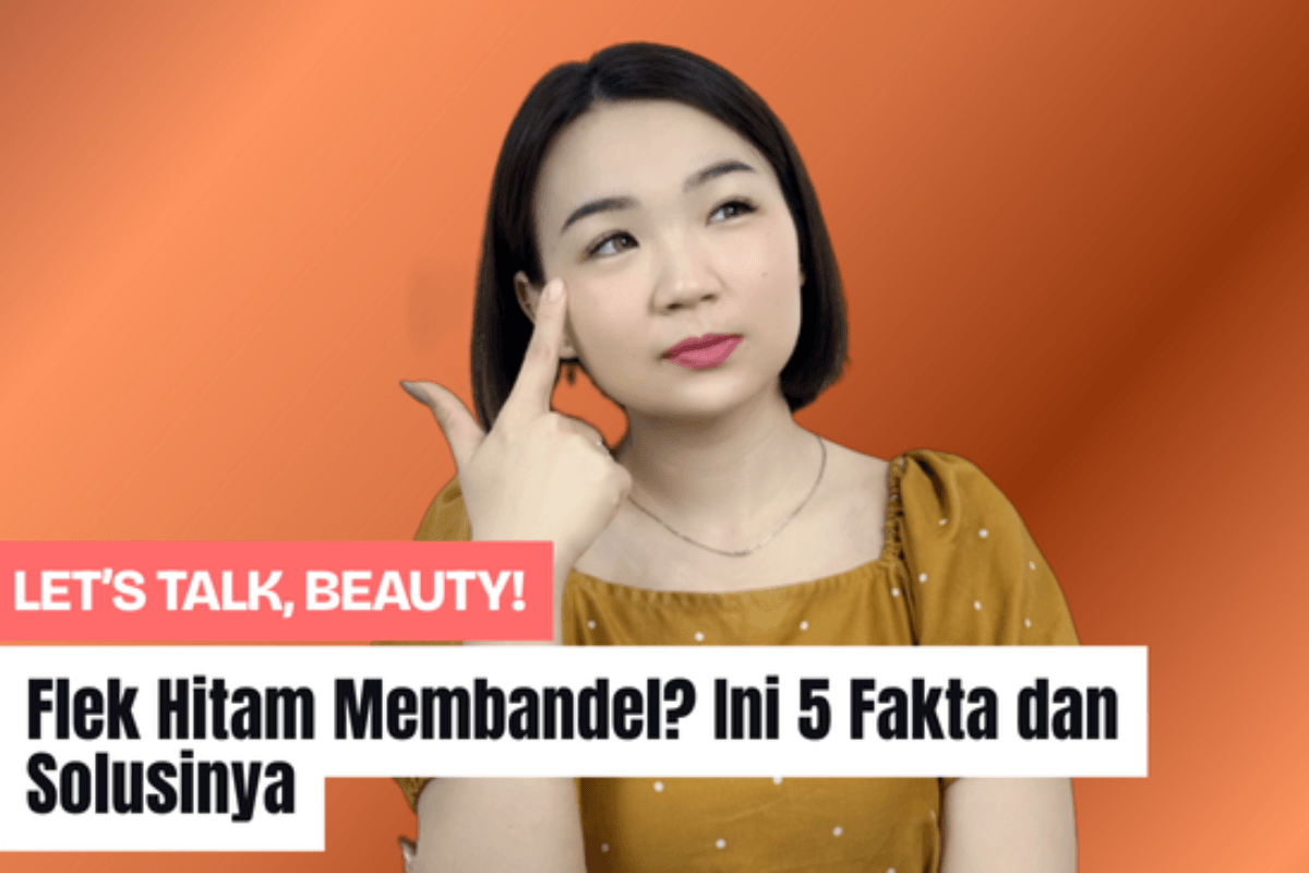 Flek Hitam Membandel? Ini 5 Fakta dan Solusinya