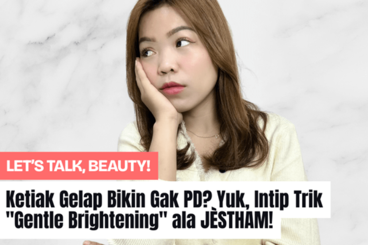 Dark Underarms Making You Insecure? Check Out JÈSTHAM's "Gentle Brightening" Tricks!