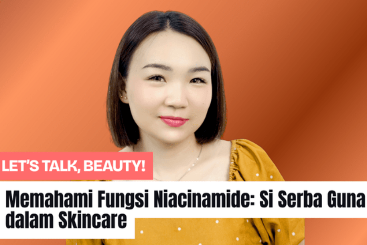 Memahami Fungsi Niacinamide: Si Serba Guna dalam Skincare