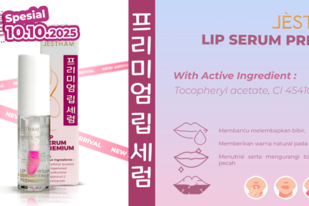 JÈSTHAM Luncurkan Inovasi Terbaru: LIP SERUM PREMIUM, Wadah Kecantikan Bibir yang Terawat dan Tampak Natural